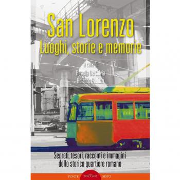 San Lorenzo. Luoghi, storia e memorie. Ediz. illustrata