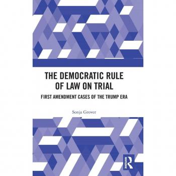 The Democratic Rule of Law on Trial: First Amendment Cases of the Trump Era