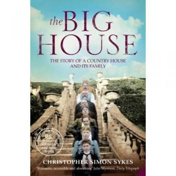 The Big House: The Story of a Country House and its Family by Christopher...