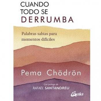 Cuando todo se derrumba (Nueva Edición): Palabras sabias para momentos difíciles (Budismo tibetano)