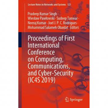 Proceedings of First International Conference on Computing Communications and Cyber-Security (IC4S 2019)