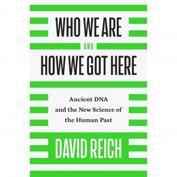 Who We Are & How We Got Here Ancient DNA & the New Science of the Human Past