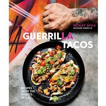 Guerrilla Tacos : Recipes from the Streets of L.A. [A Cookbook]
