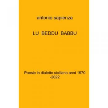 Lu beddu babbu. Poesie in dialetto siciliano anni 1970 -2022