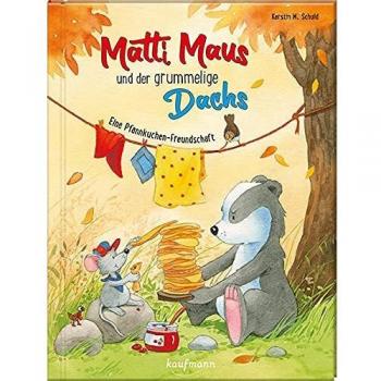 Schuld, Kerstin M. Matti Maus Und Der Grummelige Dachs: Eine Pfannkuchen-Freundschaft