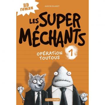 Les Super Mechants T1 : Operation Toutous
