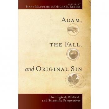 Adam the Fall and Original Sin Theological Biblical and Scientific Perspectives by Michael R. E. Reeves