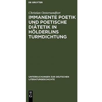 Immanente Poetik Und Poetische Diatetik in Holderlins Turmdichtung, Untersuchungen Zur Deutschen Literaturgeschichte, 126