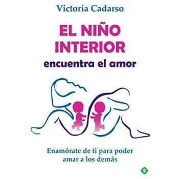 El niño interior encuentra el amor: Enamórate de ti para poder amar a los demás