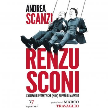 Renzusconi. L'allievo ripetente che (non) superò il maestro