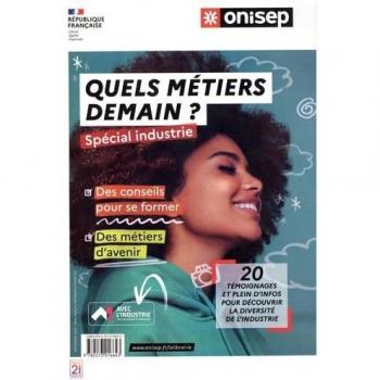 Quels métiers demain ?: Spécial Industrie