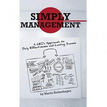 Simply Management: A CEO's Approach to Daily Effectiveness and Lasting Success