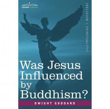 Was jesus influenced by buddhism? a comparative study of the lives and thoughts of gautama and jesus paperback