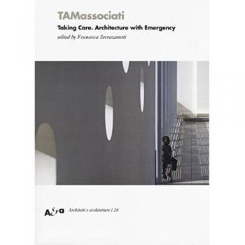 TAMassociati. Taking care. Architecture with Emergency. Ediz. a colori