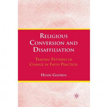 Religious Conversion and Disaffiliation: Tracing Patterns of Change in Faith Practices