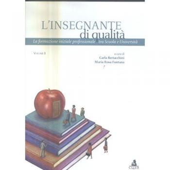 L'insegnante di qualità. La formazione iniziale professionale tra scuola e università