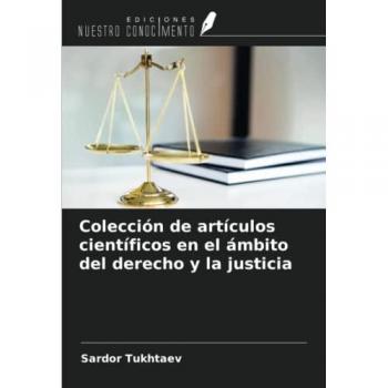 Tukhtaev, Sardor: Colección de artículos científicos en el ámbito del derecho y la justicia