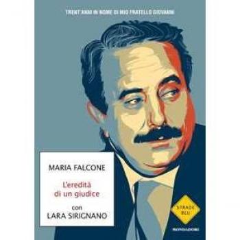 L'Eredità Di Un Giudice. Trent'Anni In Nome Di Mio Fratello Giovanni (Strade Blu. Non Fiction)