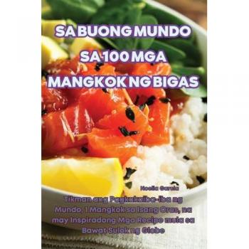 Noelia Garcia: SA BUONG MUNDO SA 100 MGA MANGKOK NG BIGAS