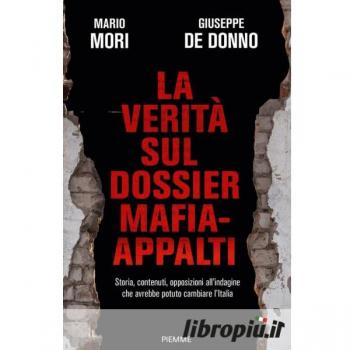 La verità sul dossier mafia-appalti. Storia, contenuti, opposizioni all'indagine che avrebbe potuto cambiare l'Italia