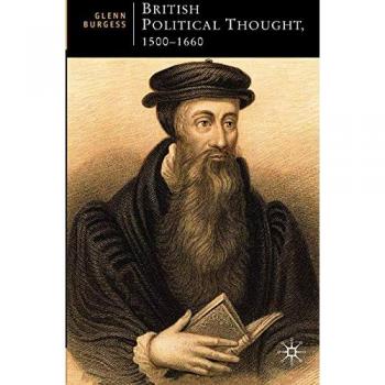 British Political Thought, 1500-1660: The Politics of the Post-Reformation