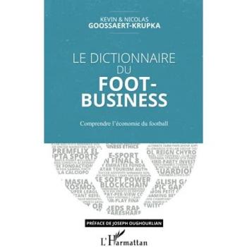 Le dictionnaire du Foot-Business: Comprendre l'économie du football