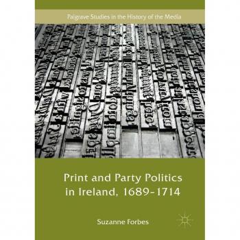 Vitalsource Technologies, Inc. Print And Party Politics In Ireland, 1689-1714