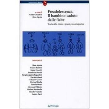 Preadolescenza. Il bambino caduto dalle fiabe. Teoria della clinica e prassi psicoterapeutica