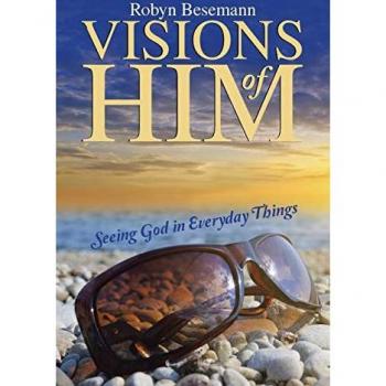 Visions of Him: Seeing God in Everyday Things