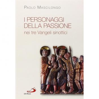 I personaggi della passione nei tre Vangeli sinottici