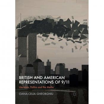 British and American Representations of 9/11: Literature, Politics and the Media