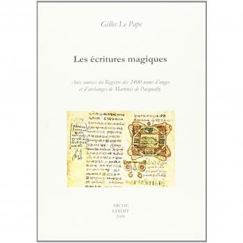 Les écritures magiques. Aux sources du registre des 2400 noms d'anges et d'archanges