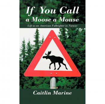 If You Call a Moose a Mouse: Life as an American Fulbrighter in Norway