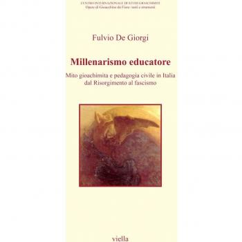 Millenarismo educatore. Mito gioachimita e pedagogia civile in Italia dal Risorgimento al fascismo