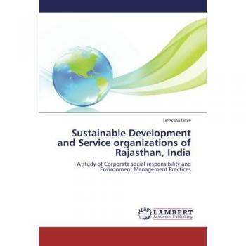 Sustainable Development and Service organizations of Rajasthan, India: A study of Corporate social responsibility and Environment Management Practices
