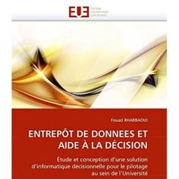 ENTREPÔT DE DONNEES ET AIDE À LA DÉCISION: Étude et conception d'une solution d'informatique décisionnelle pour le pilotage au sein de l'Université (Omn.Univ.Europ.)