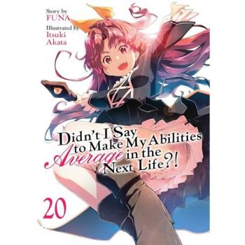 Didn't I Say to Make My Abilities Average in the Next Life?! (Light Novel) Vol. 20, by Funa