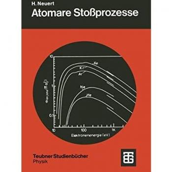 Atomare Stoßprozesse: Eine Einführung in die Physikalischen Grundlagen und Grundlegenden Ergebnisse