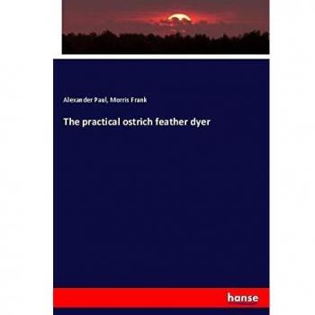 The practical ostrich feather dyer