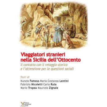 Viaggiatori stranieri nella Sicilia dell'Ottocento. Il contatto con il retaggio storico e l’attenzione per le questioni sociali
