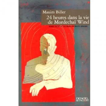 Maxim Biller 24 Heures Dans La Vie De Mordechaï Wind (Et D' Ailleurs)