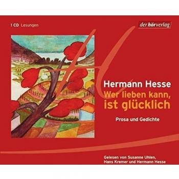 Wer lieben kann, ist glücklich: Prosa und Gedichte