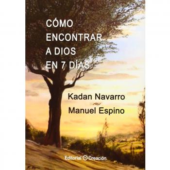 CÓMO ENCONTRAR A DIOS EN 7 DÍAS