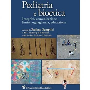 Pediatria e bioetica. Integrità, comunicazione, limite, uguaglianza, educazione