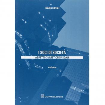 I soci di società. Aspetti civilistici e fiscali