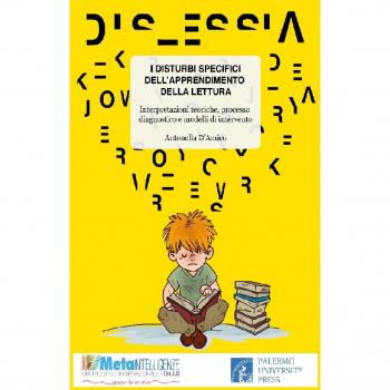 I disturbi specifici dell'apprendimento della lettura. Interpretazioni teoriche, processo diagnostico e modelli di intervento
