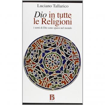 Dio in tutte le religioni. I semi di Dio sono sparsi nel mondo