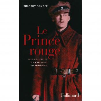 Le prince rouge : les vies secrètes d'un archiduc de Habsbourg