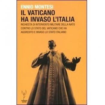 Il Vaticano ha invaso l'Italia. Richiesta d'intervento militare della NATO contro lo Stato del Vaticano che ha aggredito e invaso lo Stato italiano
