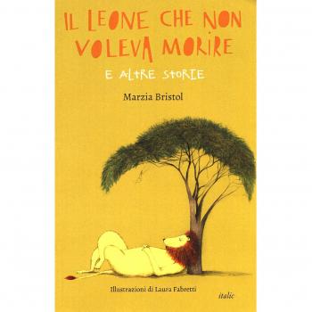 Il leone che non voleva morire e altre storie